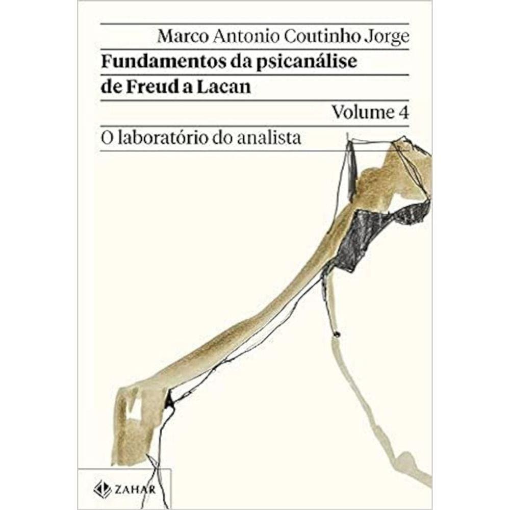 Fundamento Da Psicanálise De Freud A Lacan - Vol 04 - O Laboratório Do Analista