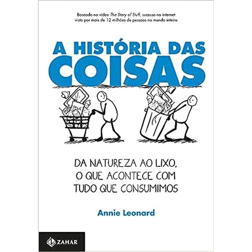 A História Das Coisas - Da Natureza Ao Lixo, O Que Acontece Com Tudo Que Consumimos