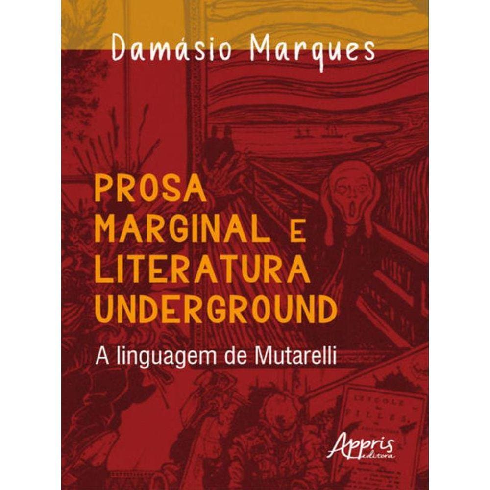 Prosa Marginal E Literatura Underground