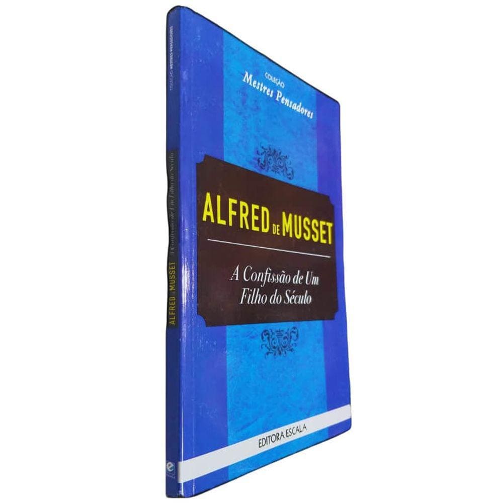 Livro Físico A Confissão de Um Filho do Século Alfred de Musset Coleção Mestres Pensadores