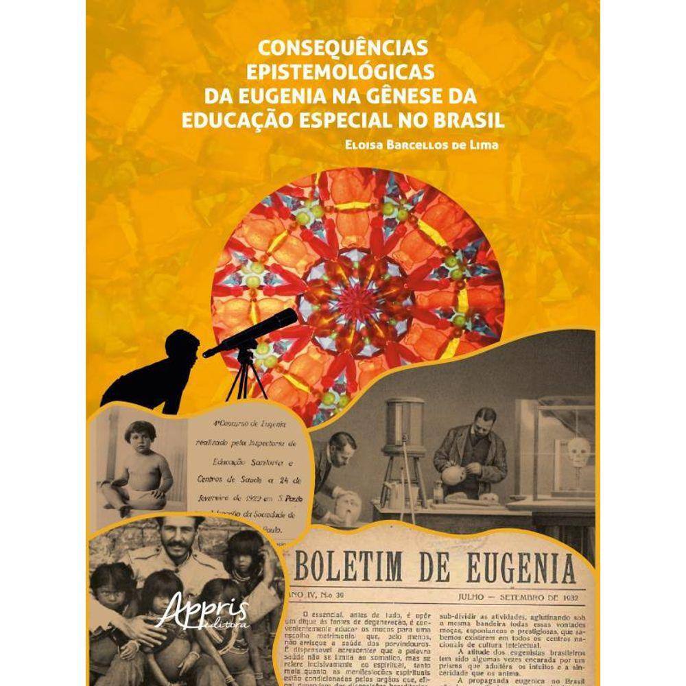 Consequências Epistemológicas Da Eugenia Na Gênese Da Educação Especial No Brasil