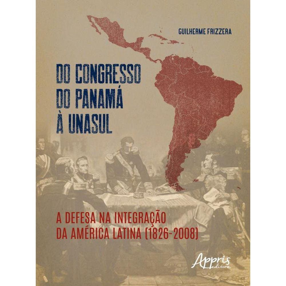 Do Congresso Do Panamá À Unasul