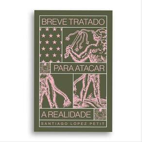 Breve Tratado Para Atacar A Realidade - Vol. 1