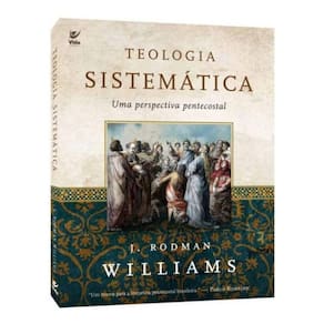 Teologia Sistemática Uma Perspectiva Pentecostal Vida