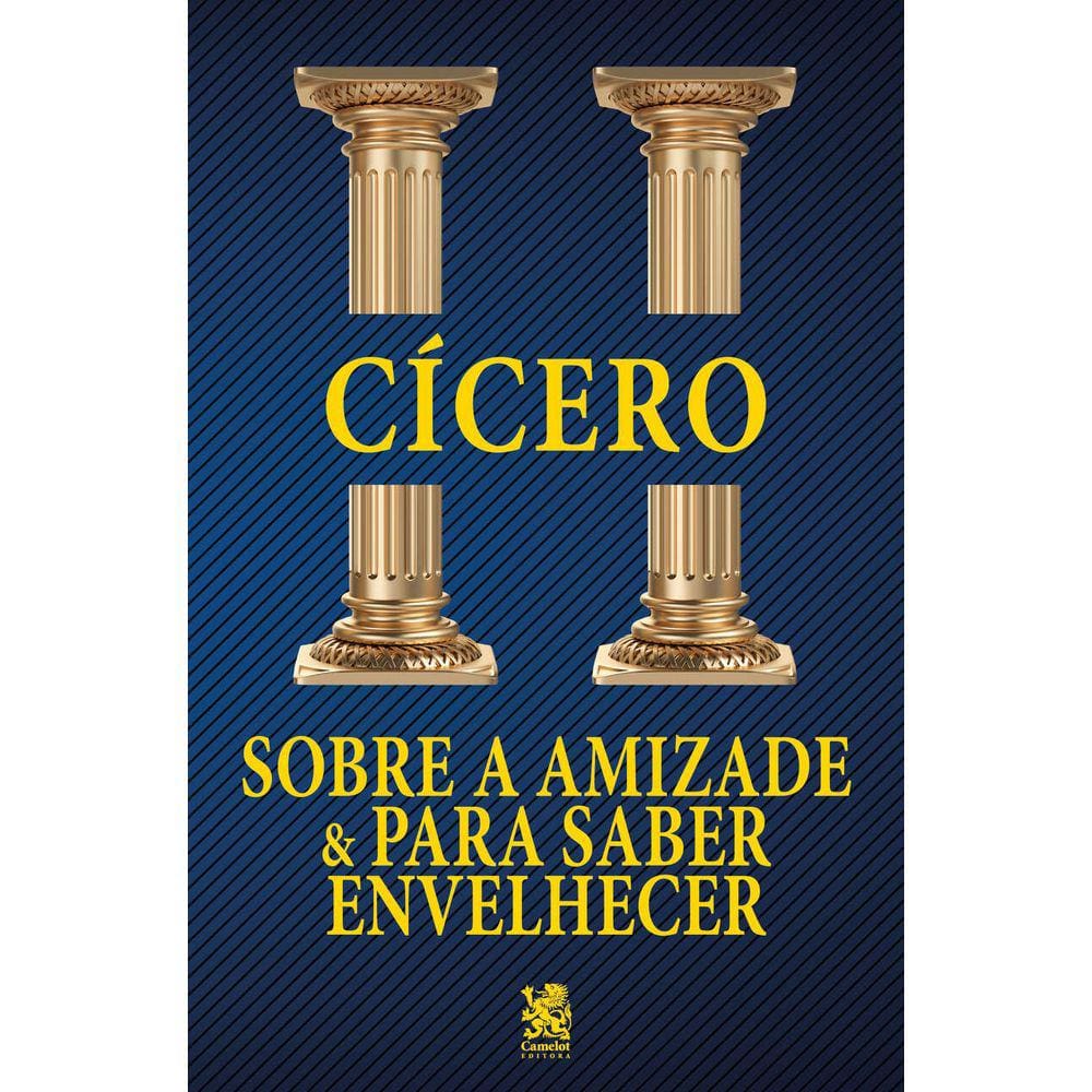 Sobre a Amizade e para Saber Envelhecer - Cícero