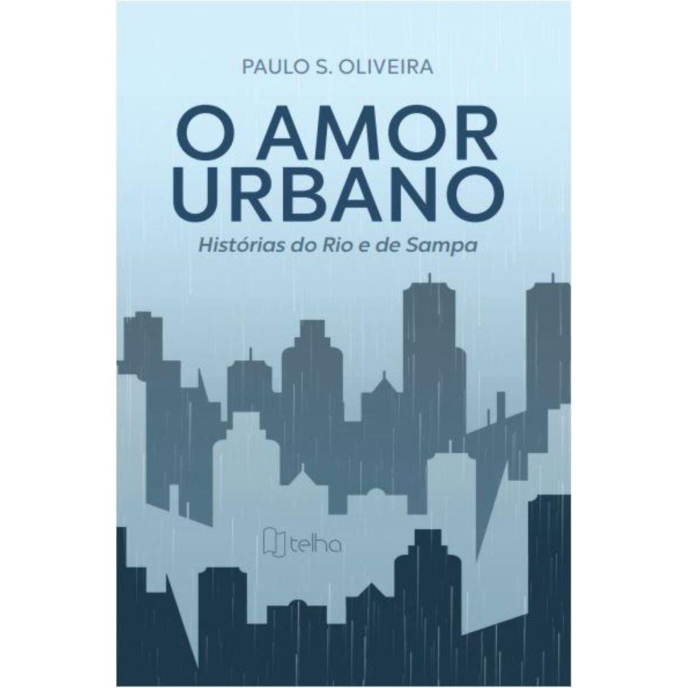 O amor urbano: histórias do Rio e de Sampa