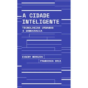 A cidade inteligente: Tecnologias urbanas e democracia