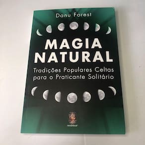 Magia Natural Tradições Populares Celtas para o Praticante Solitário