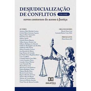 Desjudicialização de conflitos - Novos contornos do acesso à Justiça: – Volume 1