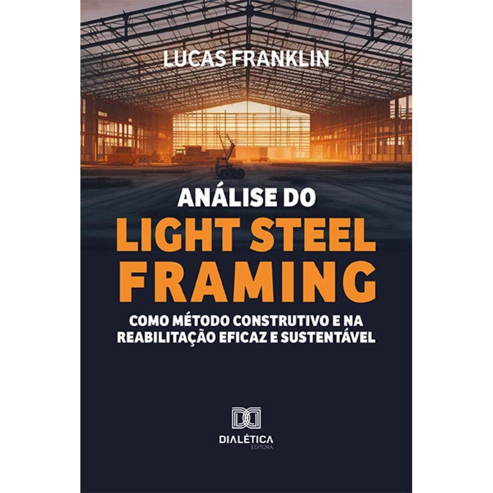 Análise do Light Steel Framing como método construtivo e na reabilitação eficaz e sustentável