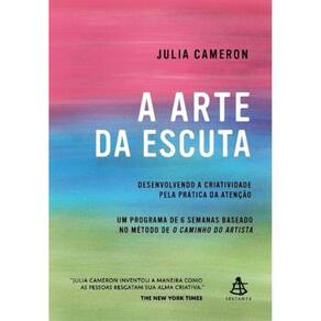 A Arte Da Escuta - Desenvolvendo A Criatividade Pela Prática Da Atenção