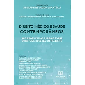 Direito médico e saúde contemporâneos - Reflexões éticas e legais sobre direitos e deveres do paciente