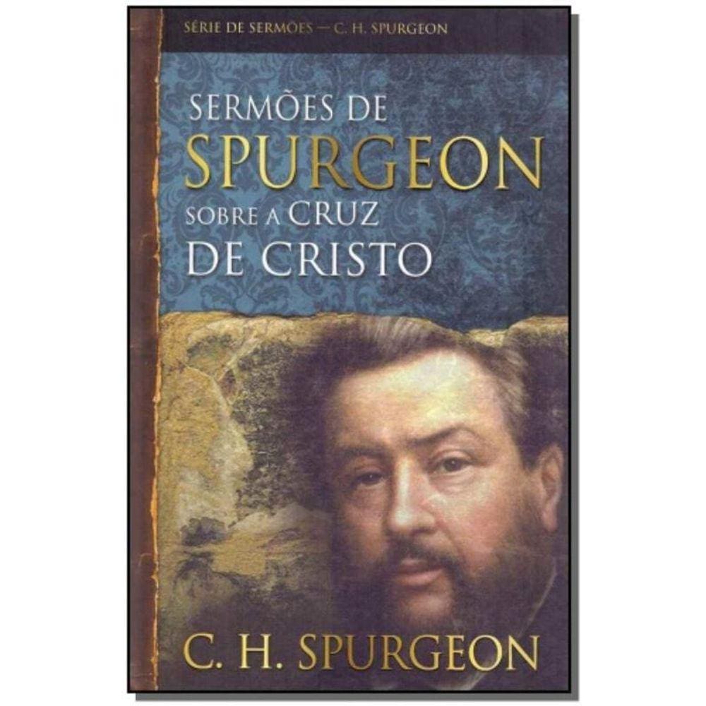 Sermões de Spurgeon Sobre a Cruz de Cristo