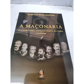 Maçonaria e a campanha abolicionista no Pará 1870 -1888