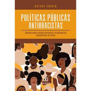 Políticas públicas antirracistas - Análises sobre racismo estrutural e programas de transferência de renda