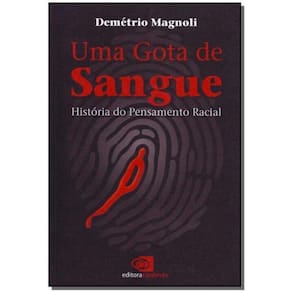 Uma Gota de Sangue - História do Pensamento Racial