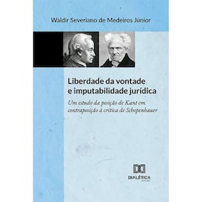 Liberdade da vontade e imputabilidade jurídica - Um estudo da posição de Kant em contraposição à crítica de Schopenhauer