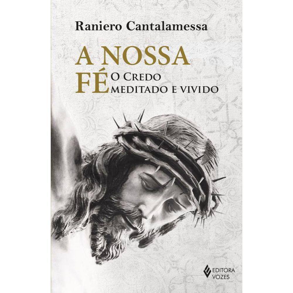 A nossa fé: O credo meditado e vivido