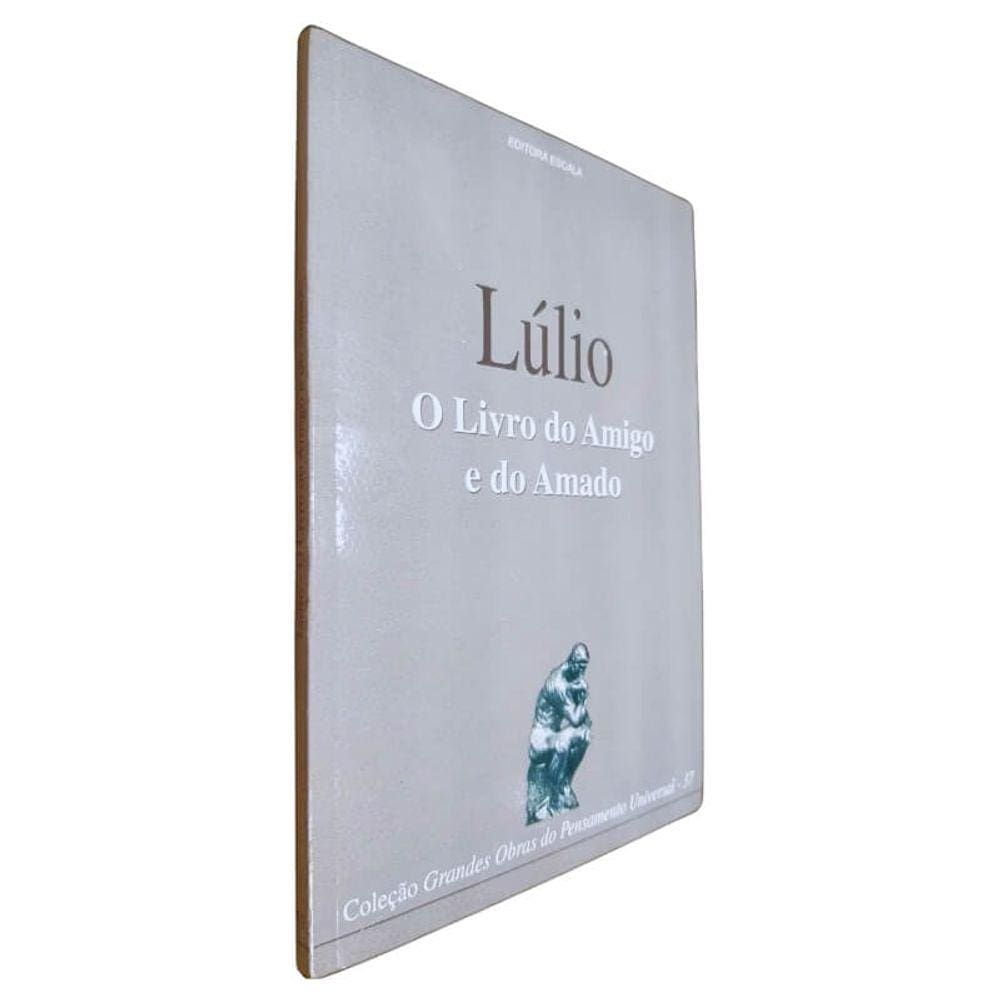Livro Físico O Livro do Amigo e do Amado Lúlio Coleção Grandes Obras do Pensamento Universal Volume 37