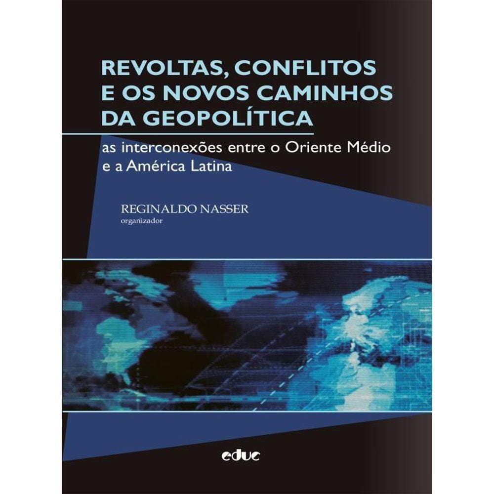 Revoltas, Conflitos E Os Novos Caminhos Da Geopolítica
