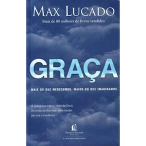 Graça: Mais do Que Merecemos, Maior do Que Imaginamos