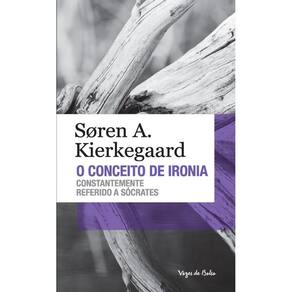 Conceito de ironia: Constantemente referido a Sócrates - Edição de Bolso