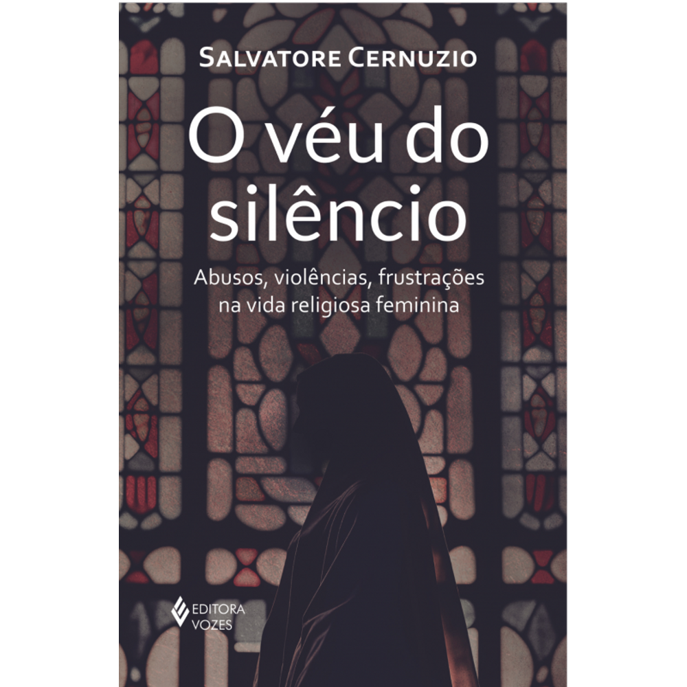O véu do silêncio: Abusos, violências, frustrações na vida religiosa feminina