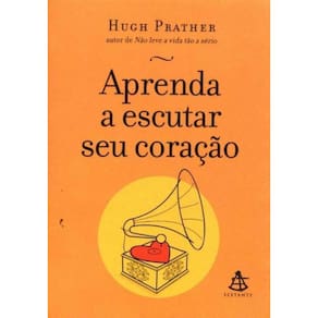 Aprenda a Escutar Seu Coração