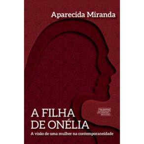 A Filha De Onélia - A Visão De Uma Mulher Na Contemporaneidade