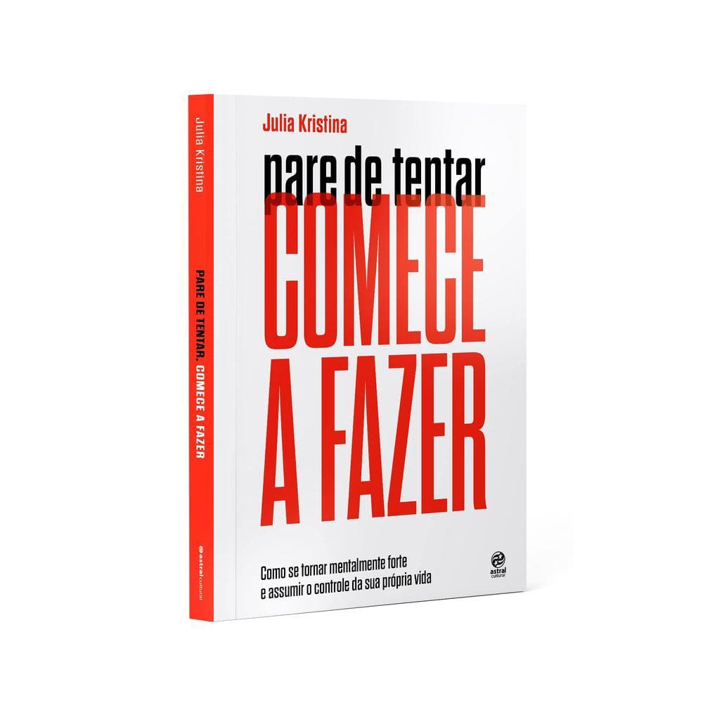 Pare de Tentar. Comece a Fazer