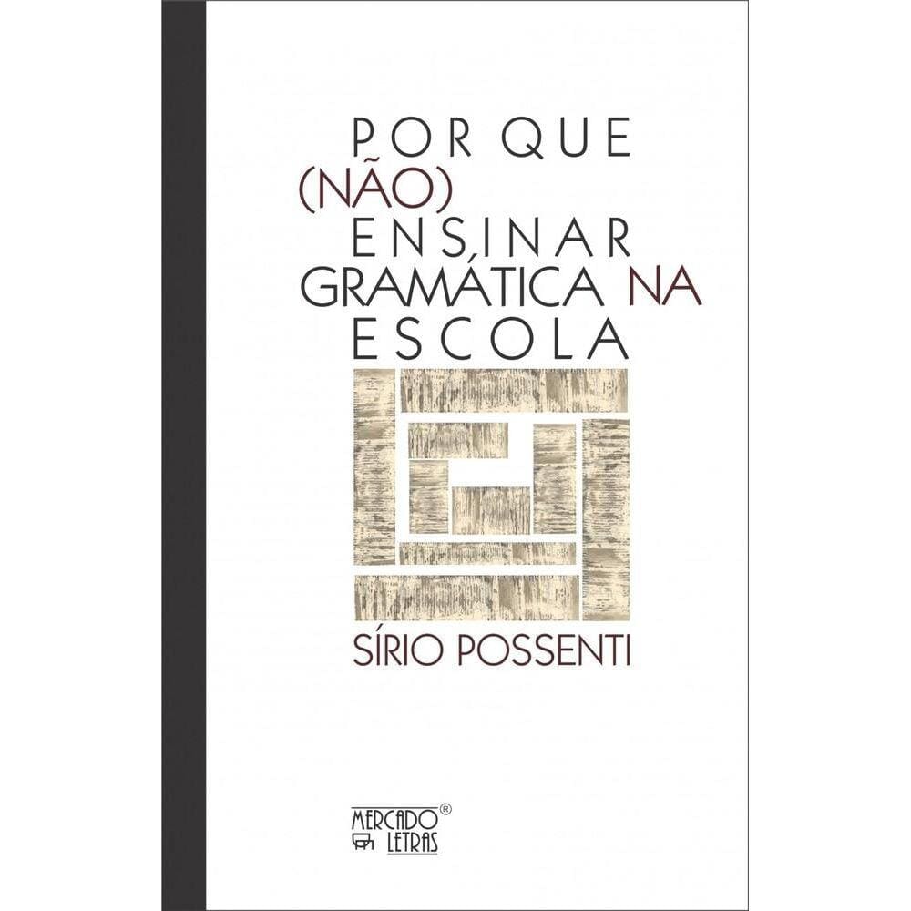 Por que (não) ensinar gramática na escola