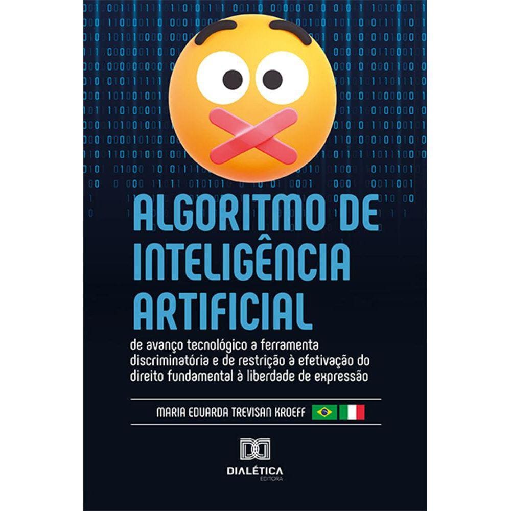 Algoritmo de Inteligência Artificial - De avanço tecnológico a ferramenta discriminatória e de restrição à efetivação do direito fundamental à liberd