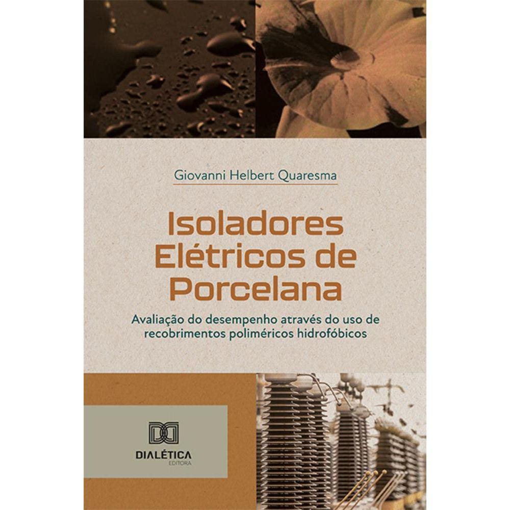 Isoladores Elétricos de Porcelana - Avaliação do desempenho através do uso de recobrimentos poliméricos hidrofóbicos