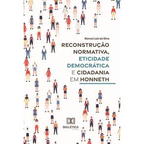 Reconstrução Normativa, Eticidade Democrática e Cidadania em Honneth