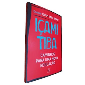 Livro Físico Caminhos Para Uma Nova Educação Içami Tiba Coleção Quem Ama, Educa!