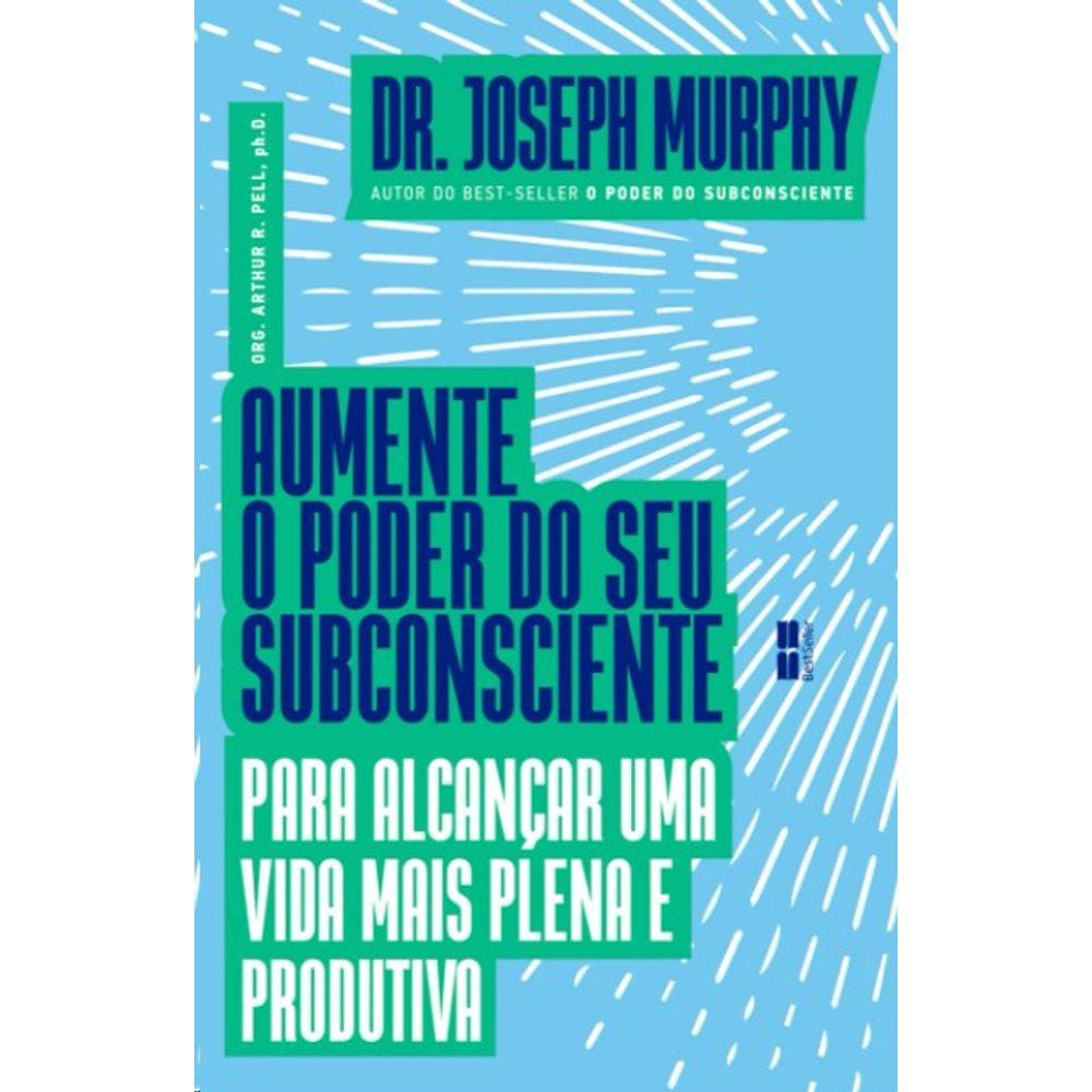 Aumente O Poder Do Seu Subconsciente Para Alcancar Uma Vida Mais Plena E Pr