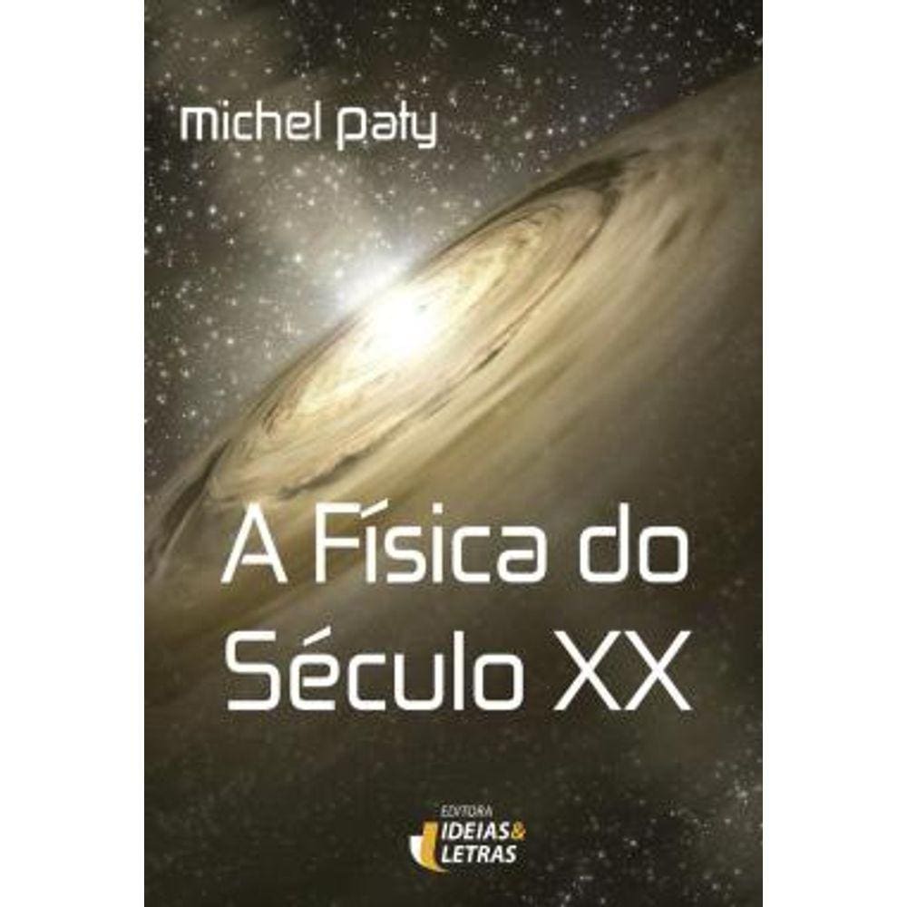 Fisica Do Seculo Xx, A