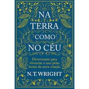 Na Terra Como No Ceu: Devocionais Para Vivenciar O Ano Pelas Lentes Da Nova