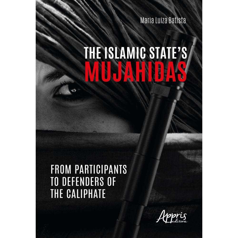 The Islamic State’s Mujahidas: From Participants to Defenders of the Caliphate