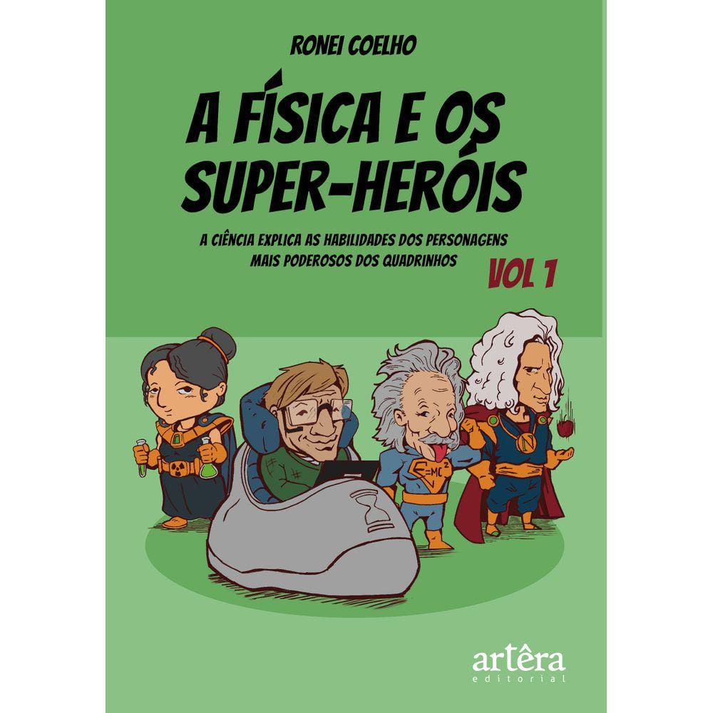 A Física e os Super-Heróis: Volume 1