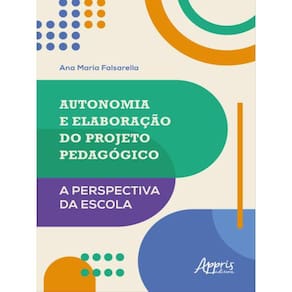 Autonomia E Elaboração Do Projeto Pedagógico: A Perspectiva Da Escola