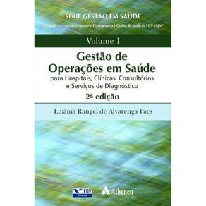 Gestão De Operações Em Saúde - Para Hospitais, Clínicas, Consultórios E Serviços De Diagnóstico