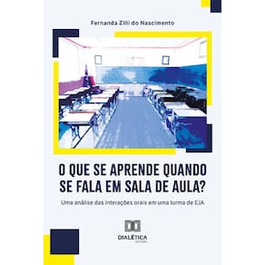 O que se aprende quando se fala em sala de aula? - Uma análise das interações orais em uma turma de EJA