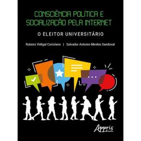Consciência Política E Socialização Pela Internet: O Eleitor Universitário