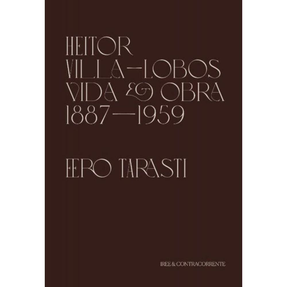 Heitor Villa-lobos - Vida e Obra (1887-1959)
