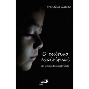 O Cultivo Espiritual Em Tempos De Conectividade