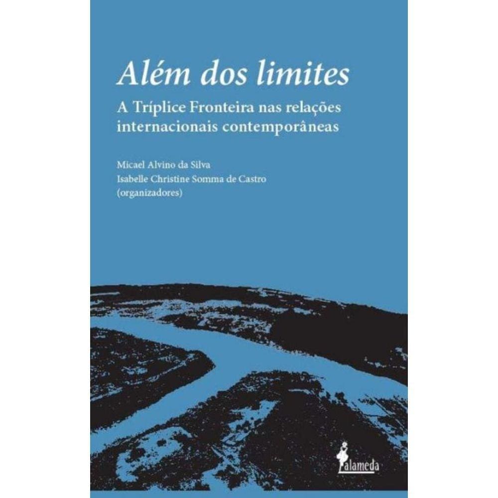 Além Dos Limites: a Tríplice Fronteira Nas Relações Internacionais Contemporâneas