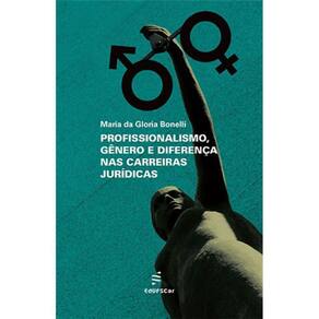Profissionalismo, Gênero E Diferença Nas Carreiras Jurídicas