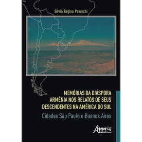 Memórias Da Diáspora Armênia Nos Relatos De Seus Descendentes Na América Do Sul