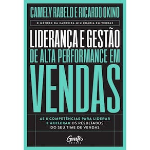 Liderança e gestão de alta performance em vendas: As 8 competências para liderar e acelerar os resultados do seu time de vendas